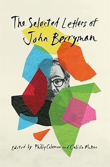 the selected letters of john berryman 1st edition john berryman ,philip coleman ,calista mcrae ,martha b