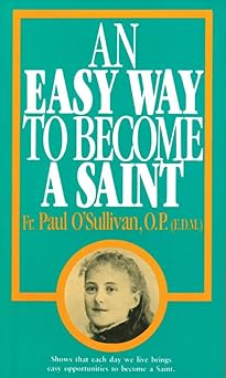 an easy way to become a saint 1st edition paul o\\\\\\\'sullivan o p 0895553988, 978-0895553980