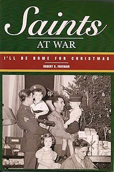 saints at war/ill be home ill be home for christmas 1st edition robert c freeman 1932597344, 978-1932597349