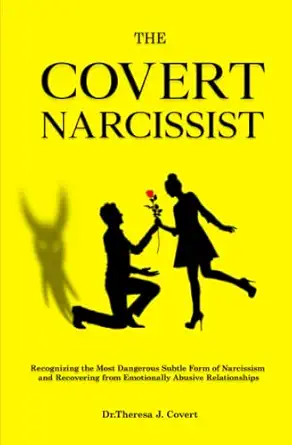 the covert narcissist recognizing the most dangerous subtle form of narcissism and recovering from