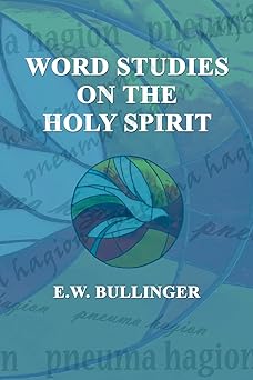 word studies on the holy spirit 1st edition e w bullinger ,dr victor paul wierwille 1507610866, 978-1507610862
