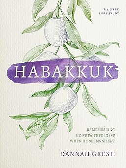 habakkuk remembering gods faithfulness when he seems silent 1st edition dannah gresh 0802419801,