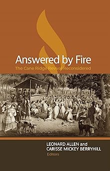 answered by fire the cane ridge revival reconsidered 1st edition leonard allen ,carisse mickey berryhill