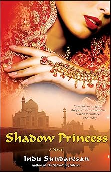 shadow princess a novel 1st edition indu sundaresan 1416548807, 978-1416548805