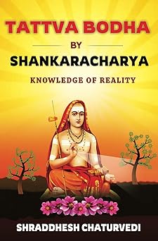 tattva bodha by shankaracharya knowledge of reality 1st edition shraddhesh chaturvedi 1701001373,