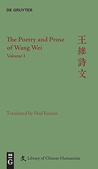 the poetry and prose of wang wei volume i 1st edition paul rouzer ,christopher nugent 1501516000,