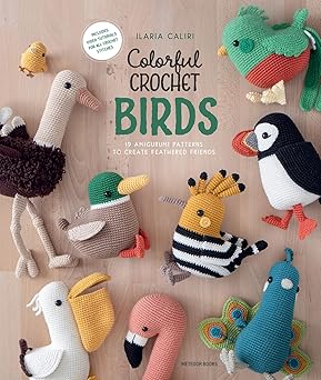 colorful crochet birds 19 amigurumi patterns to create feathered friends 1st edition ilaria caliri