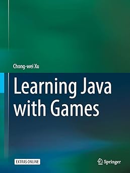 learning java with games 1st edition chong wei xu 3319728857, 978-3319728858