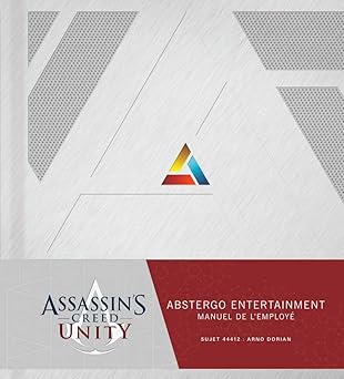 assassins creed unity abstergo entertainment le manuel de lemploye 1st edition kerschl karl ,belanger andy
