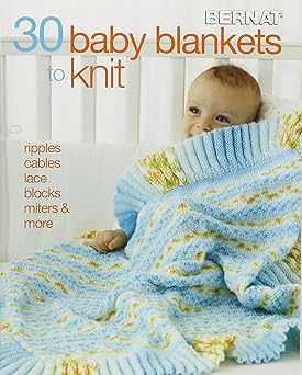 30 baby blankets to knit ripples cables lace blocks miters and more this lovely collection has it all 1st