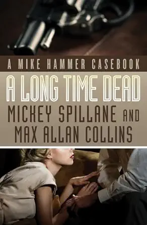 a long time dead a mike hammer casebook 1st edition mickey spillane ,max allan collins 1504036093,