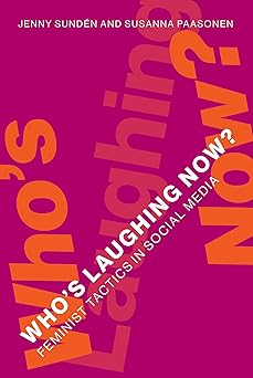 whos laughing now feminist tactics in social media 1st edition jenny sunden ,susanna paasonen 0262044722,