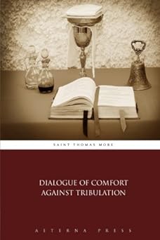 dialogue of comfort against tribulation 1st edition saint thomas more ,aeterna press 1785166158,