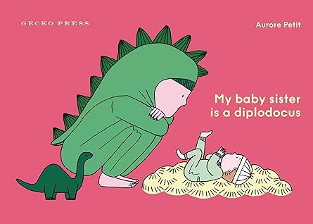 my baby sister is a diplodocus 1st edition aurore petit 1776575725, 978-1776575725