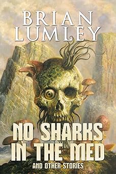 no sharks in the med and other stories 1st edition brian lumley 1637893124, 978-1637893128