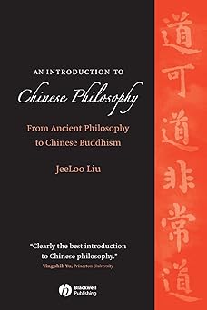 an introduction to chinese philosophy from ancient philosophy to chinese buddhism 1st edition jeeloo liu