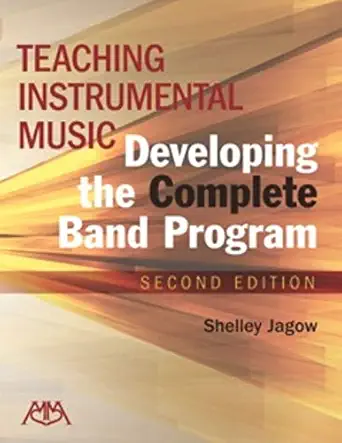 teaching instrumental music developing the complete band program 1st edition shelley jagow 1574635328,