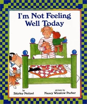 im not feeling well today 1st edition shirley neitzel ,nancy winslow parker 0688173802, 978-0688173807