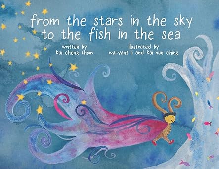 from the stars in the sky to the fish in the sea 1st edition kai cheng thom ,kai yun ching ,wai yant li