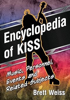 encyclopedia of kiss music personnel events and related subjects 1st edition brett weiss 0786498021,