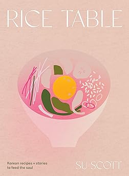 rice table korean recipes and stories to feed the soul 1st edition su scott 1787138968, 978-1787138964