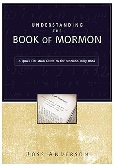 understanding the book of mormon a quick christian guide to the mormon holy book 1st edition ross anderson