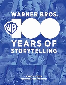 warner bros 100 years of storytelling 1st edition mark a vieira ,ben mankiewicz 0762482370, 978-0762482375