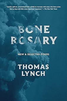 bone rosary new and selected poems 1st edition thomas lynch 1567927017, 978-1567927016