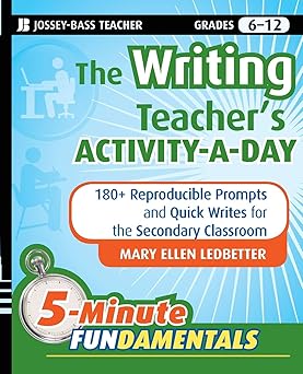 the writing teachers activity a day 180 reproducible prompts and quick writes for the secondary classroom 1st