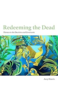 redeeming the dead themes in the doctrine and covenants 1st edition amy harris 0842501347, 978-0842501347