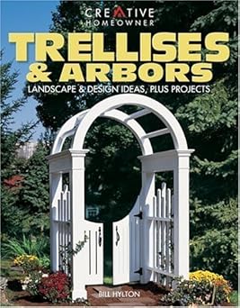 trellises and arbors landscape and design ideas plus projects 1st edition bill hylton 158011086x,