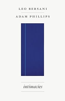 intimacies 1st edition leo bersani ,adam phillips 0226043452, 978-0226043456