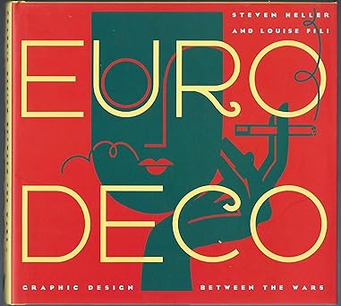 euro deco graphic design between the wars 1st edition steven heller ,louise fili 081184532x, 978-0811845328