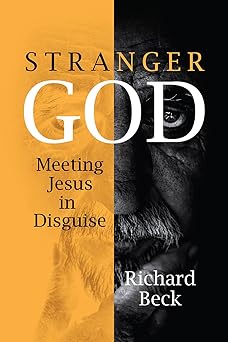 stranger god meeting jesus in disguise 1st edition richard beck 1506433758, 978-1506433752