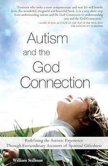 autism and the god connection redefining the autistic experience through extraordinary accounts of spiritual