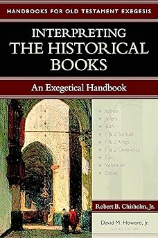 interpreting the historical books an exegetical handbook 1st edition robert b chisholm jr ,david m howard jr