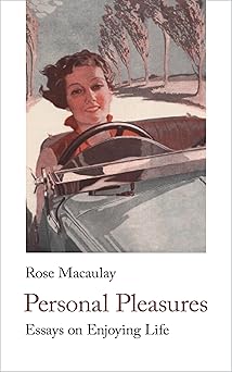 personal pleasures essays on enjoying life 1st edition rose macaulay ,kate macdonald phd 1912766507,