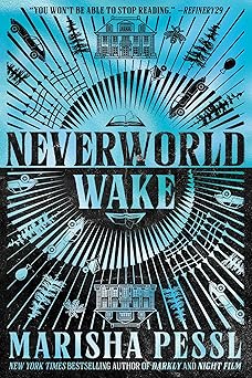 neverworld wake 1st edition marisha pessl 0399553940, 978-0399553943