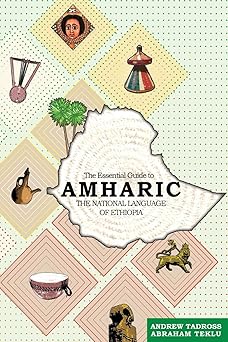the essential guide to amharic the national language of ethiopia 1st edition mr abraham teklu ,andrew tadross
