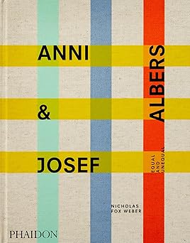 anni and josef albers equal and unequal 1st edition nicholas fox weber 1838661425, 978-1838661427