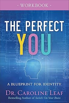 the perfect you workbook a blueprint for identity 1st edition dr caroline leaf 0801077974, 978-0801077975