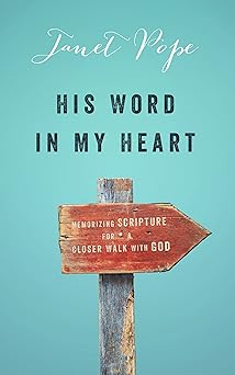 his word in my heart memorizing scripture for a closer walk with god 1st edition janet pope 0802409644,