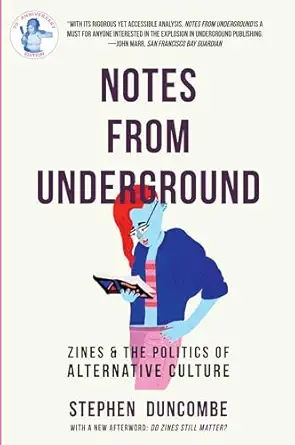 notes from underground zines and the politics of alternative culture 1st edition stephen duncombe 1621064840,