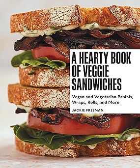 a hearty book of veggie sandwiches vegan and vegetarian paninis wraps rolls and more 1st edition jackie