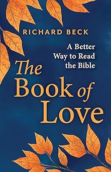 the book of love a better way to read the bible 1st edition richard beck 1506496733, 978-1506496733