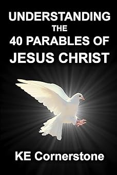 understanding the 40 parables of jesus christ 1st edition ke cornerstone 1514601915, 978-1514601914