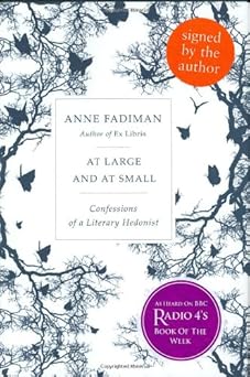 at large and at small confessions of a literary hedonist 1st edition anne fadiman 1846140439, 978-1846140433