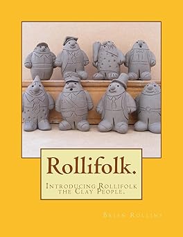 the rollifolk introducing rollifolk the clay people 1st edition mr brian rollins 1497403332, 978-1497403338