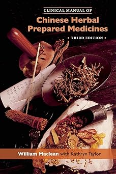 clinical manual of chinese herbal prepared medicines 1st edition william maclean ,kathryn taylor 0939616904,
