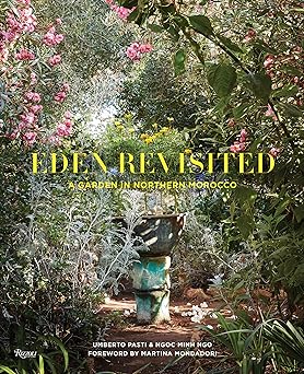 eden revisited a garden in northern morocco 1st edition umberto pasti ,ngoc minh ngo ,martina mondadori